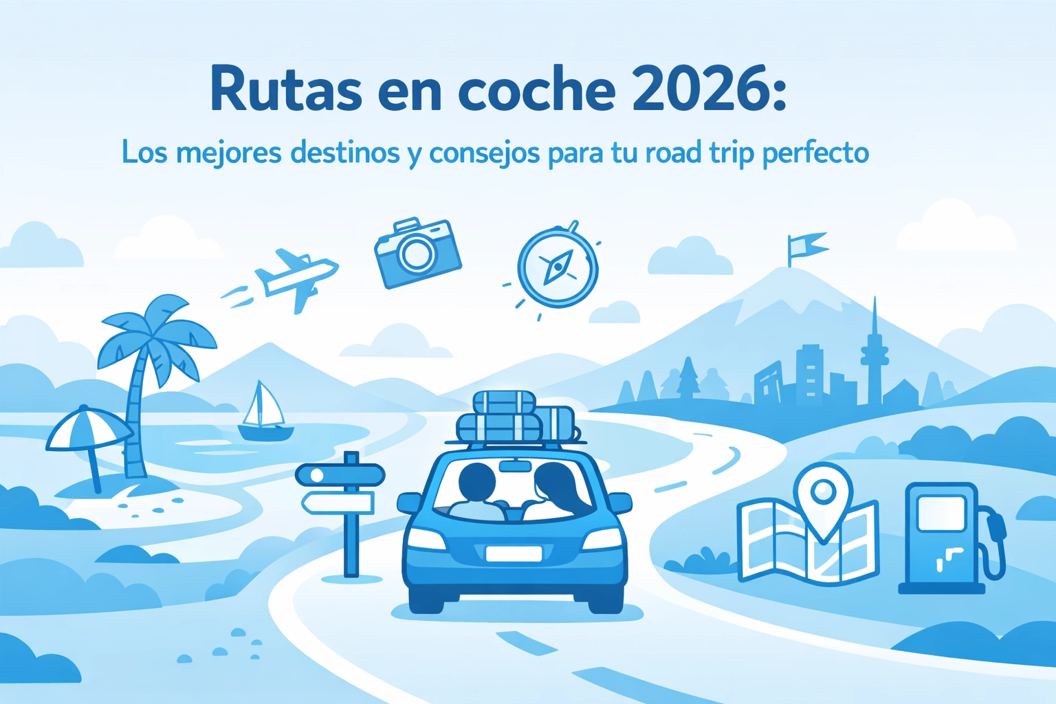 Rutas en coche 2026: Los mejores destinos y consejos para tu road trip perfecto